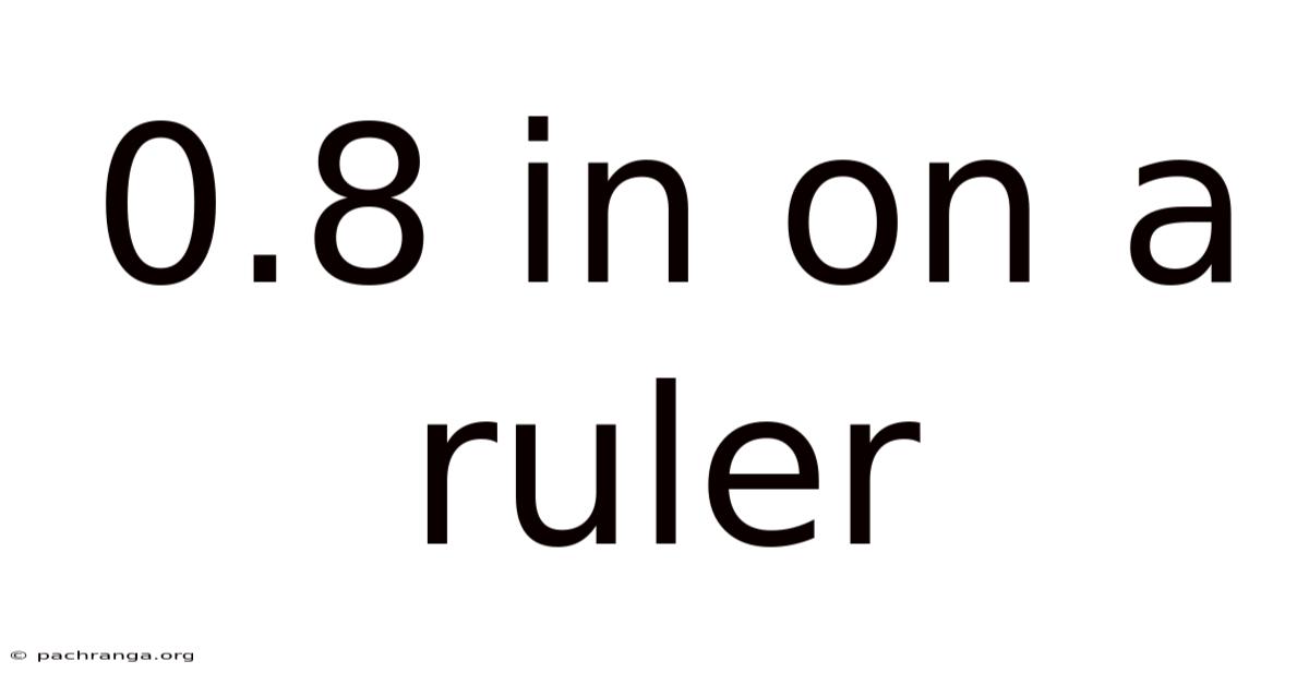 0.8 In On A Ruler