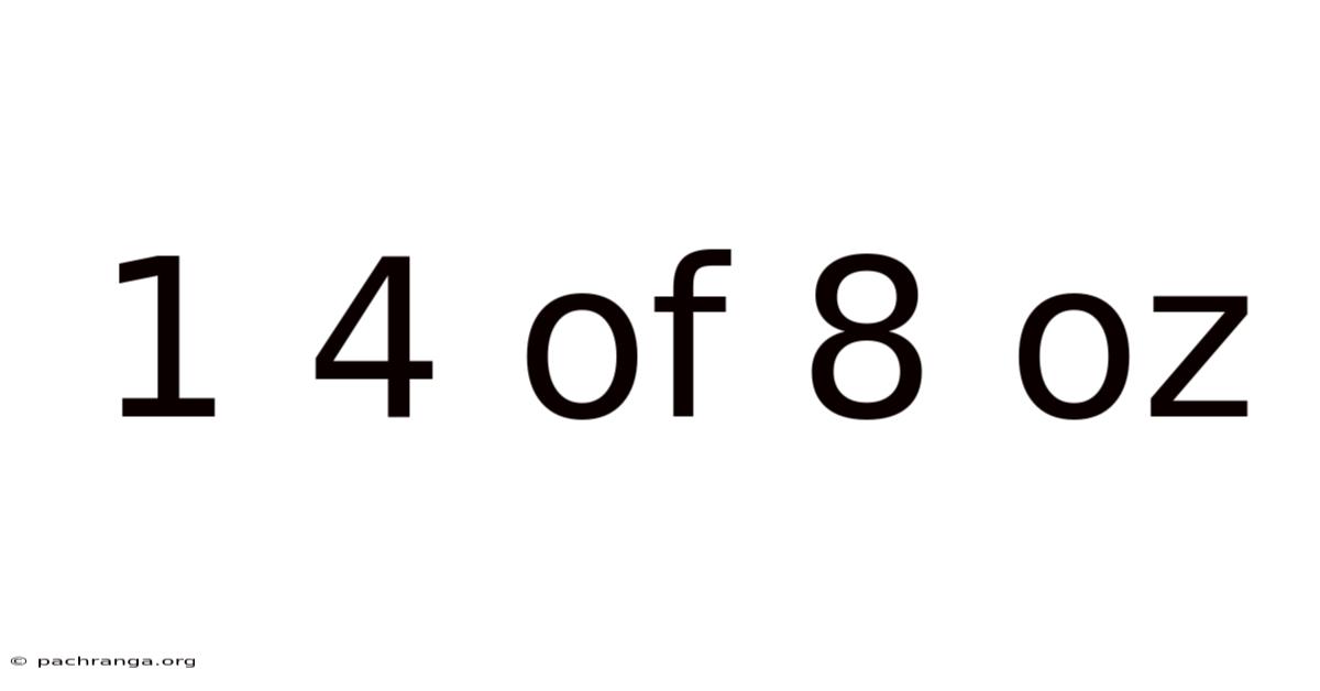 1 4 Of 8 Oz