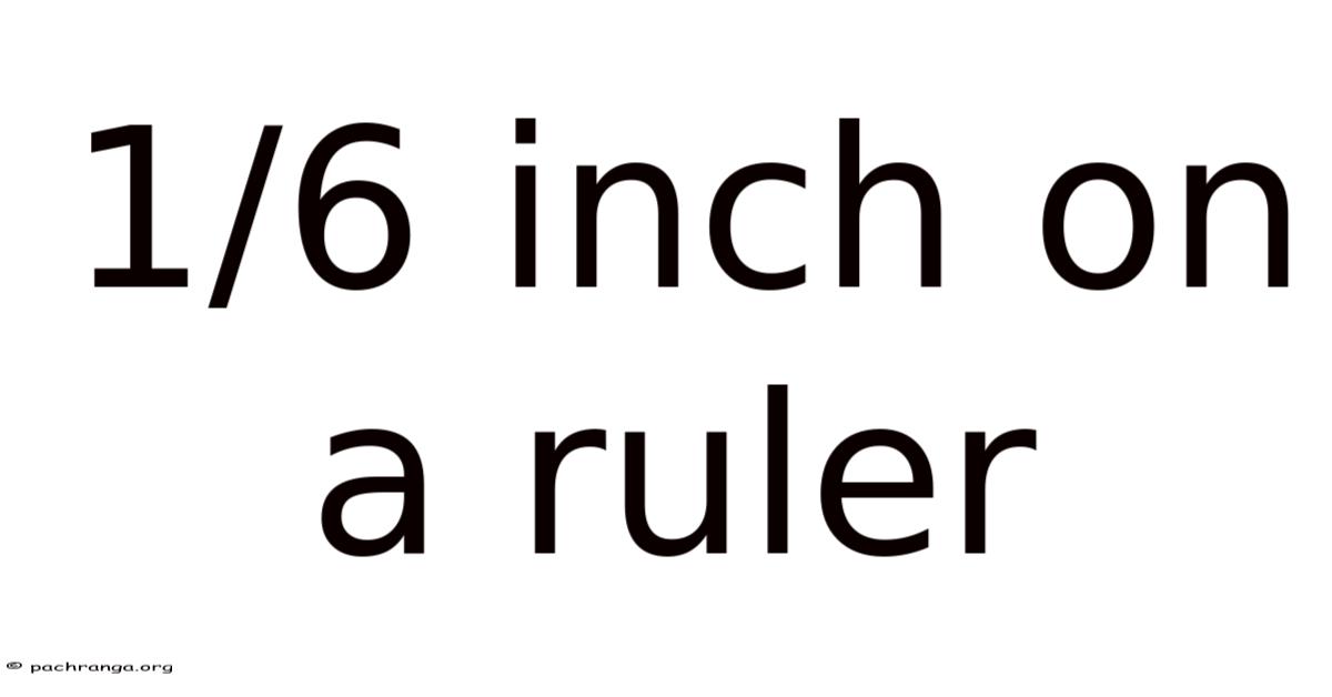 1/6 Inch On A Ruler