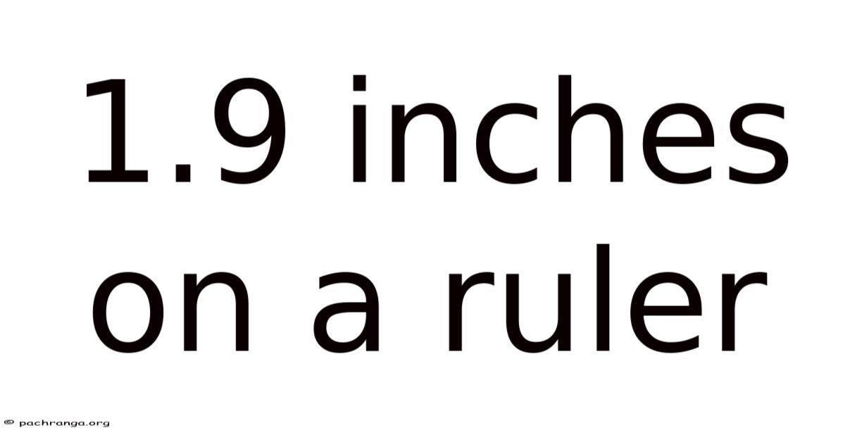 1.9 Inches On A Ruler