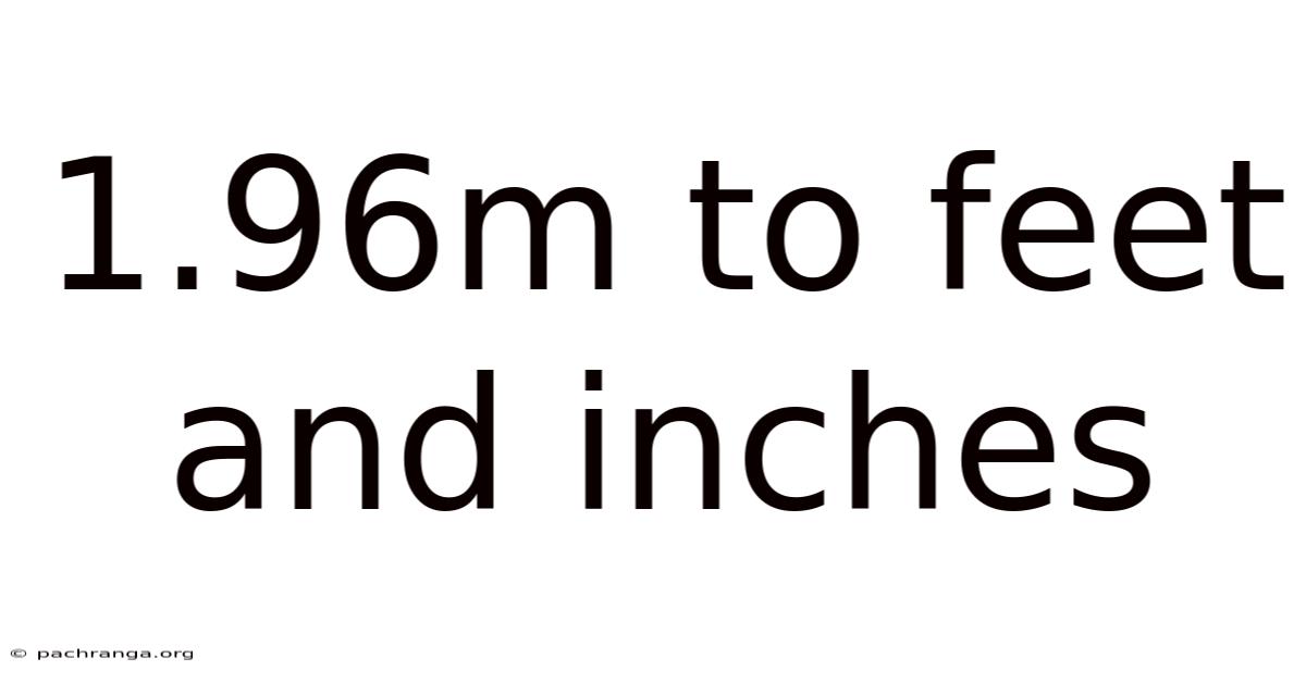 1.96m To Feet And Inches