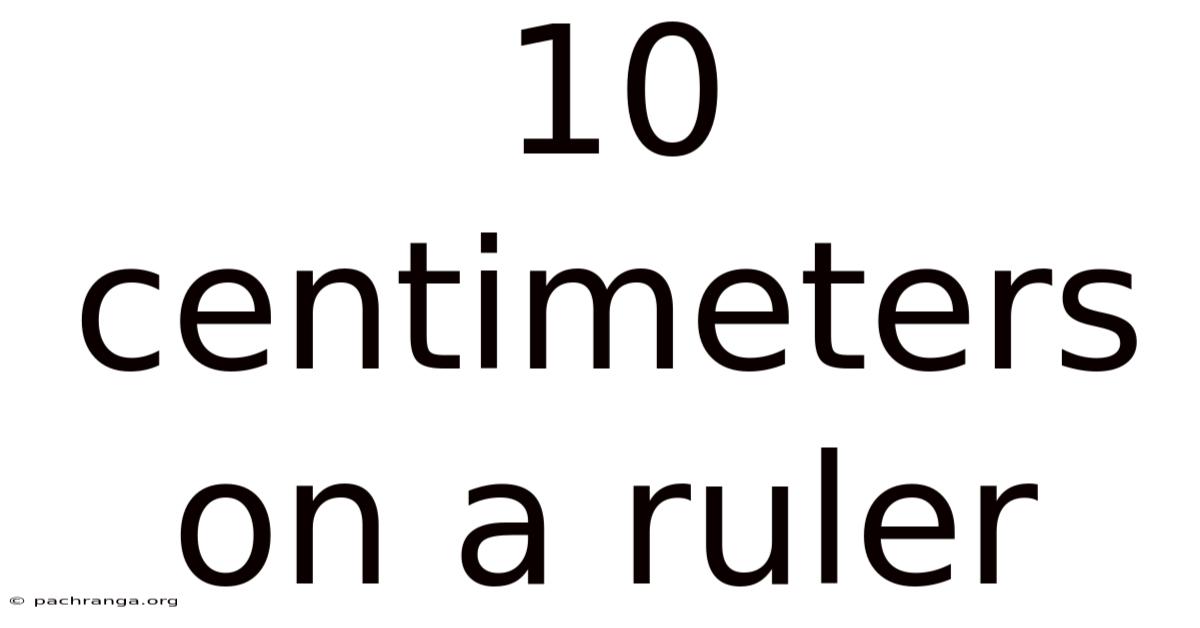 10 Centimeters On A Ruler