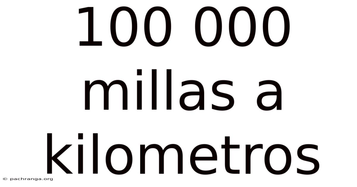 100 000 Millas A Kilometros