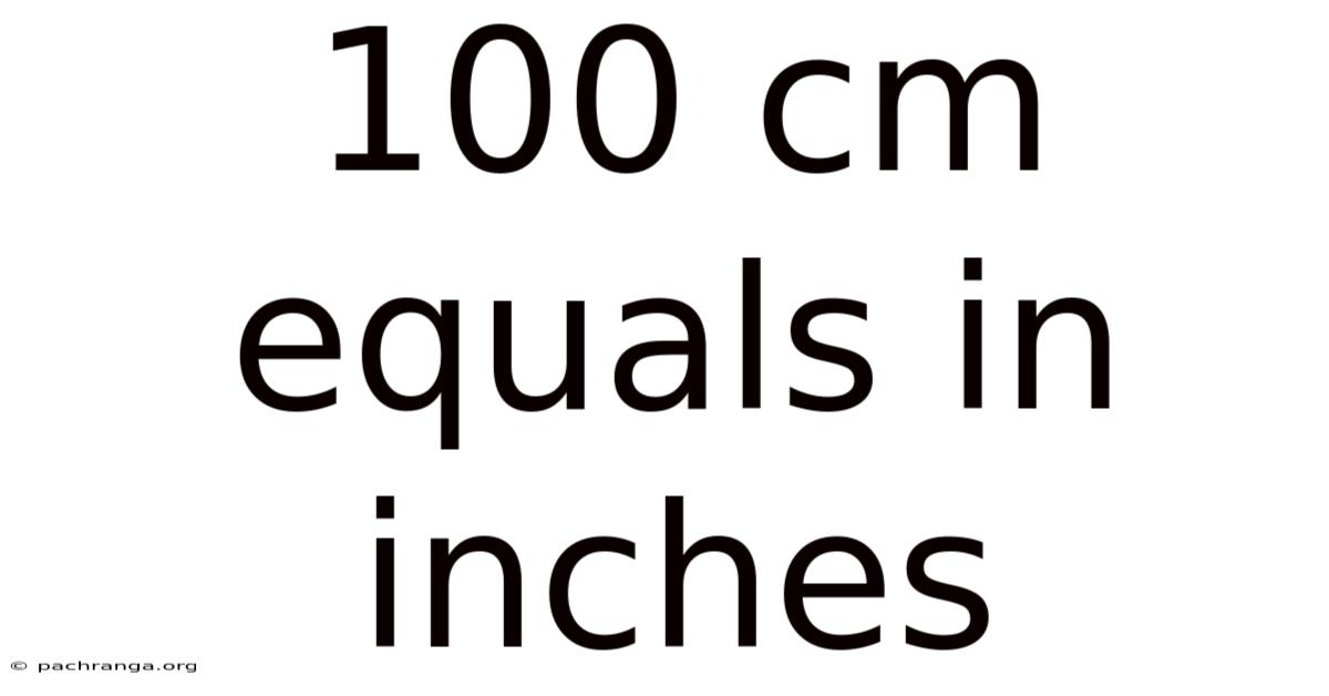 100 Cm Equals In Inches