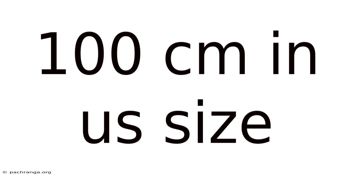 100 Cm In Us Size