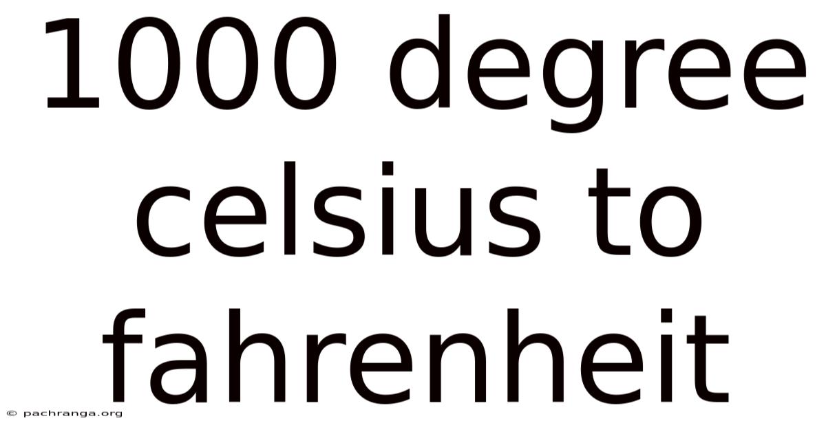 1000 Degree Celsius To Fahrenheit