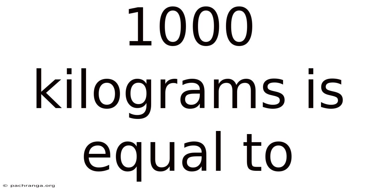 1000 Kilograms Is Equal To