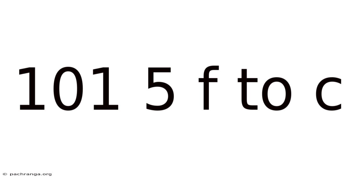 101 5 F To C