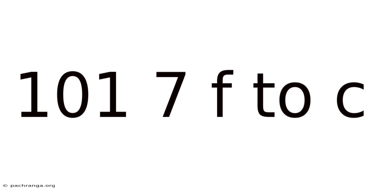 101 7 F To C