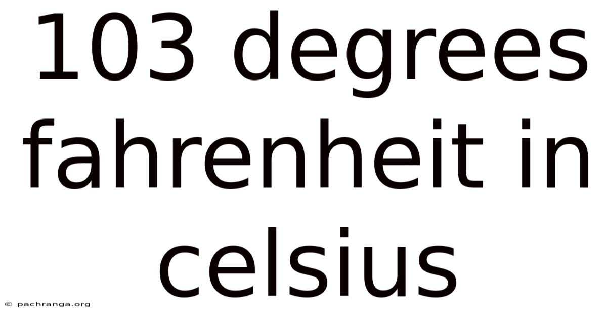 103 Degrees Fahrenheit In Celsius