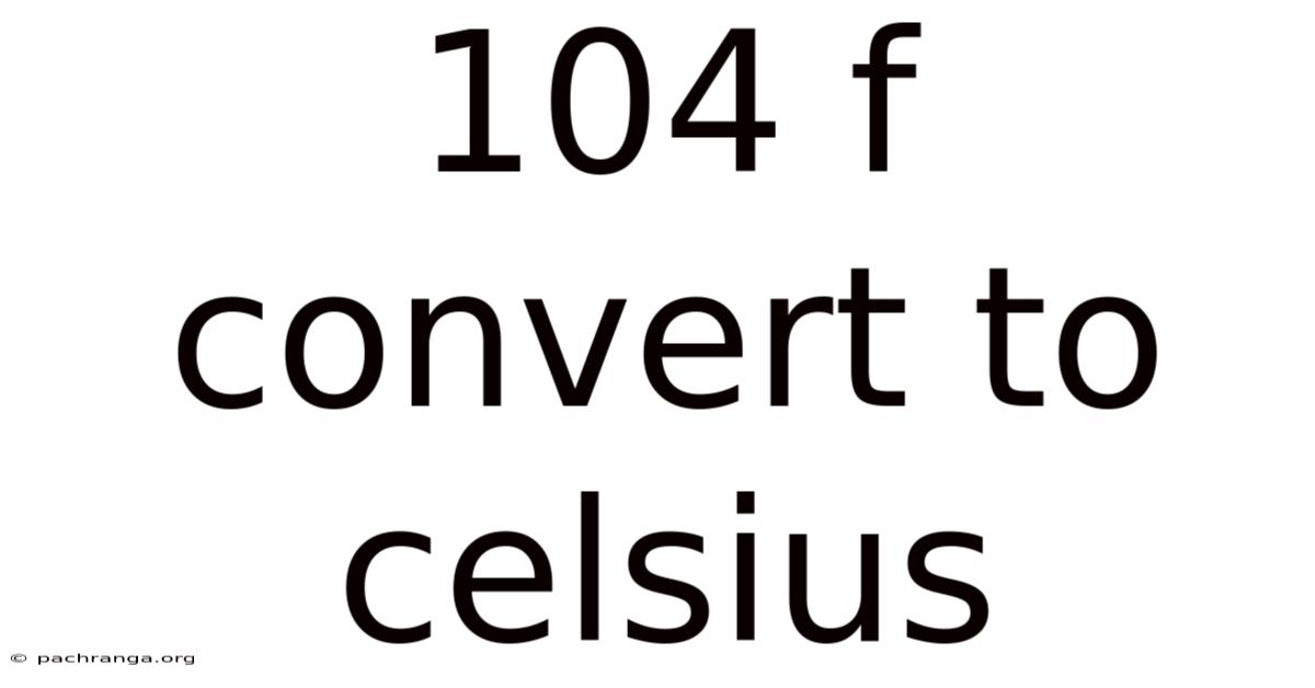 104 F Convert To Celsius