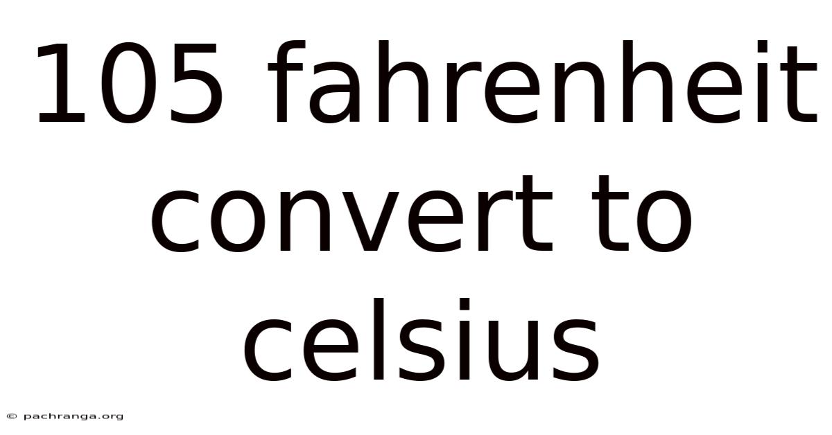 105 Fahrenheit Convert To Celsius