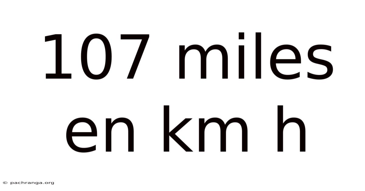 107 Miles En Km H