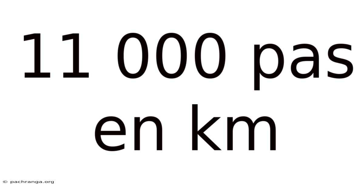 11 000 Pas En Km