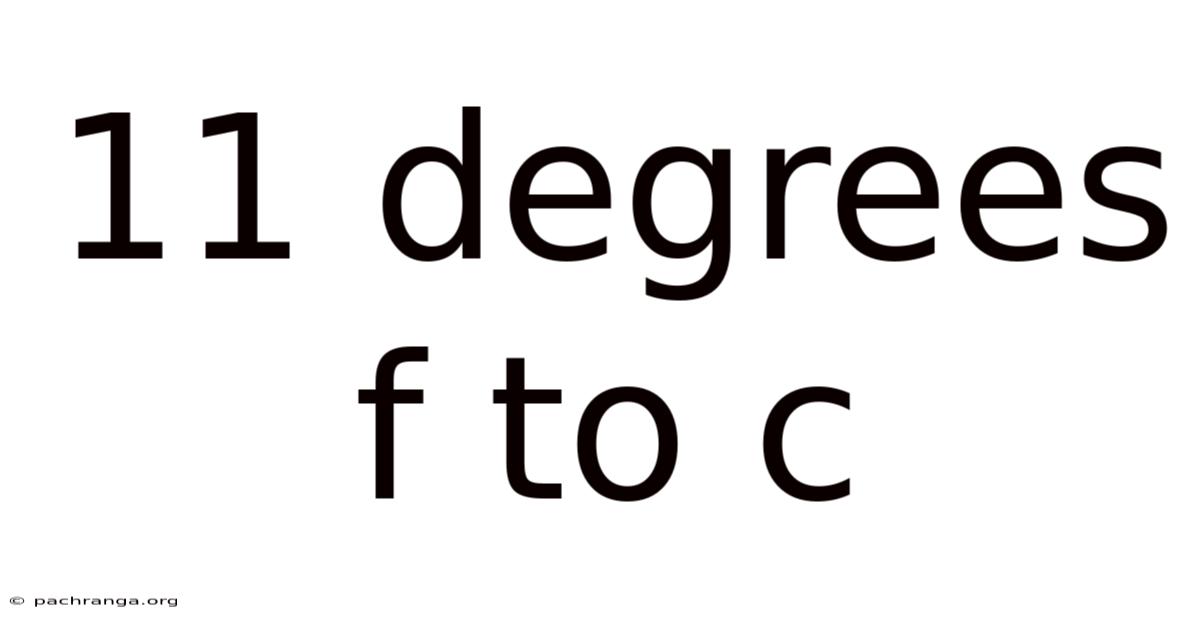 11 Degrees F To C