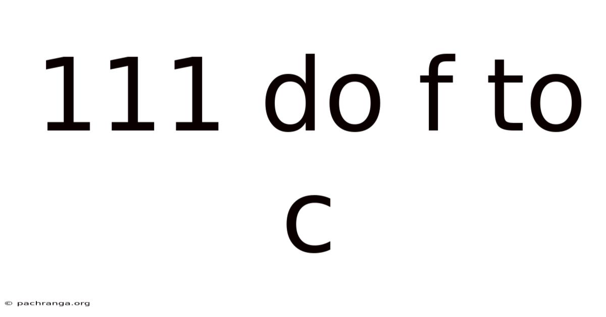 111 Do F To C
