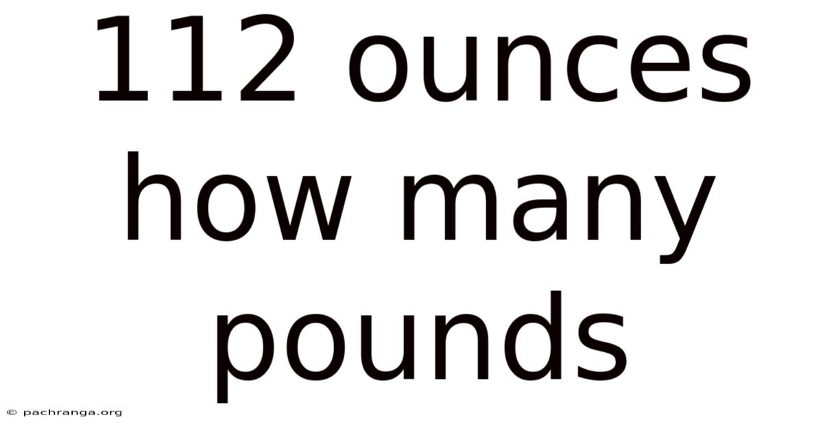 112 Ounces How Many Pounds