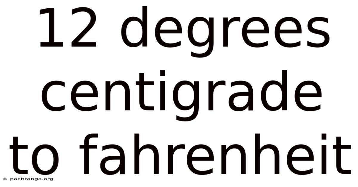 12 Degrees Centigrade To Fahrenheit