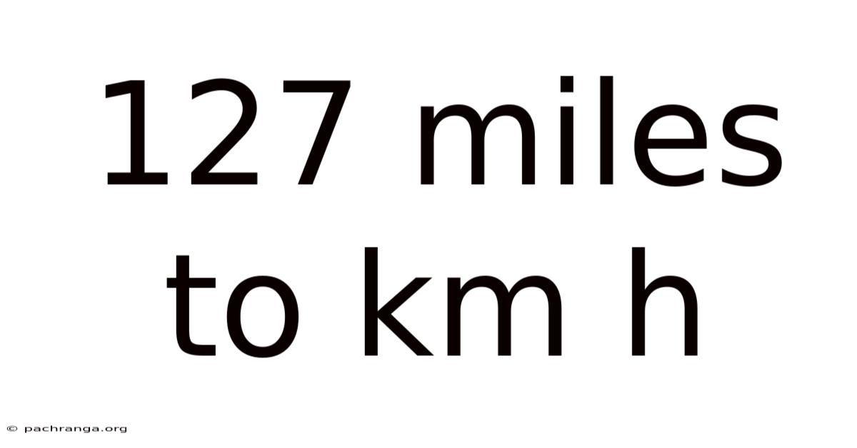 127 Miles To Km H