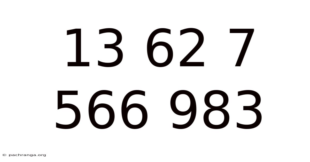 13 62 7 566 983