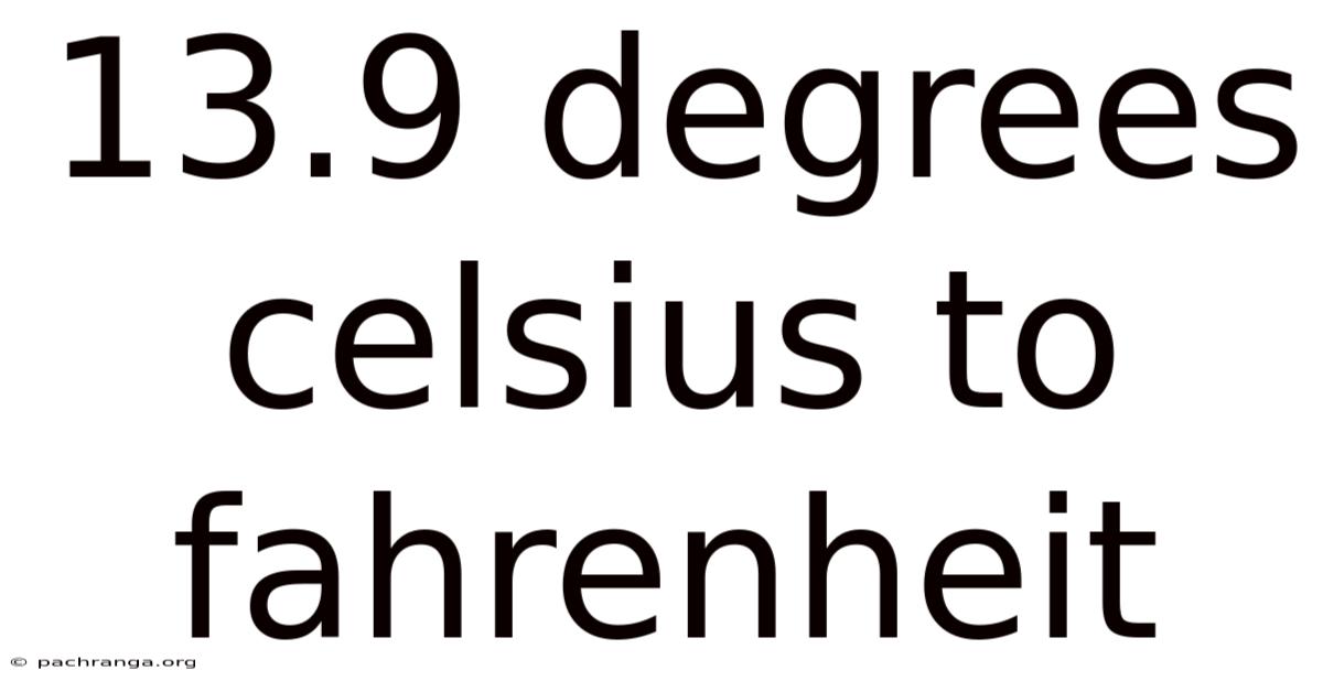 13.9 Degrees Celsius To Fahrenheit