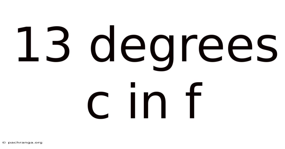 13 Degrees C In F