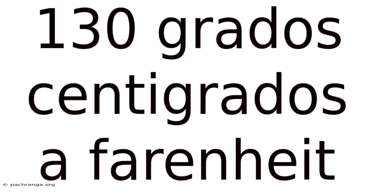 130 Grados Centigrados A Farenheit