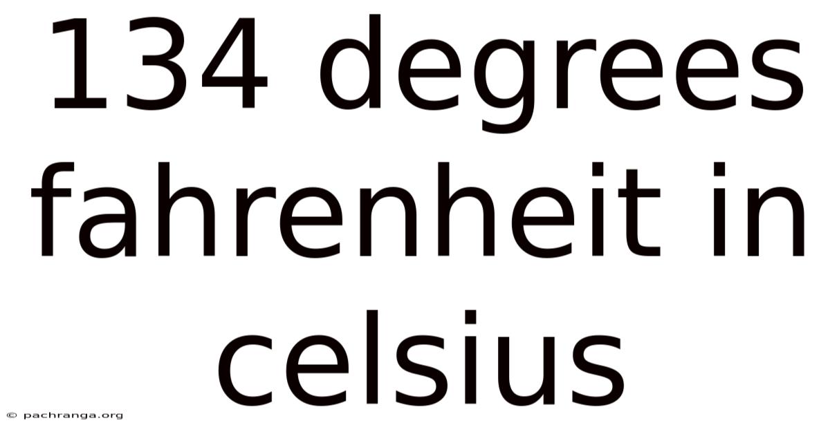 134 Degrees Fahrenheit In Celsius