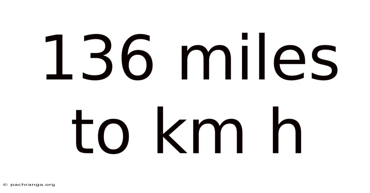 136 Miles To Km H