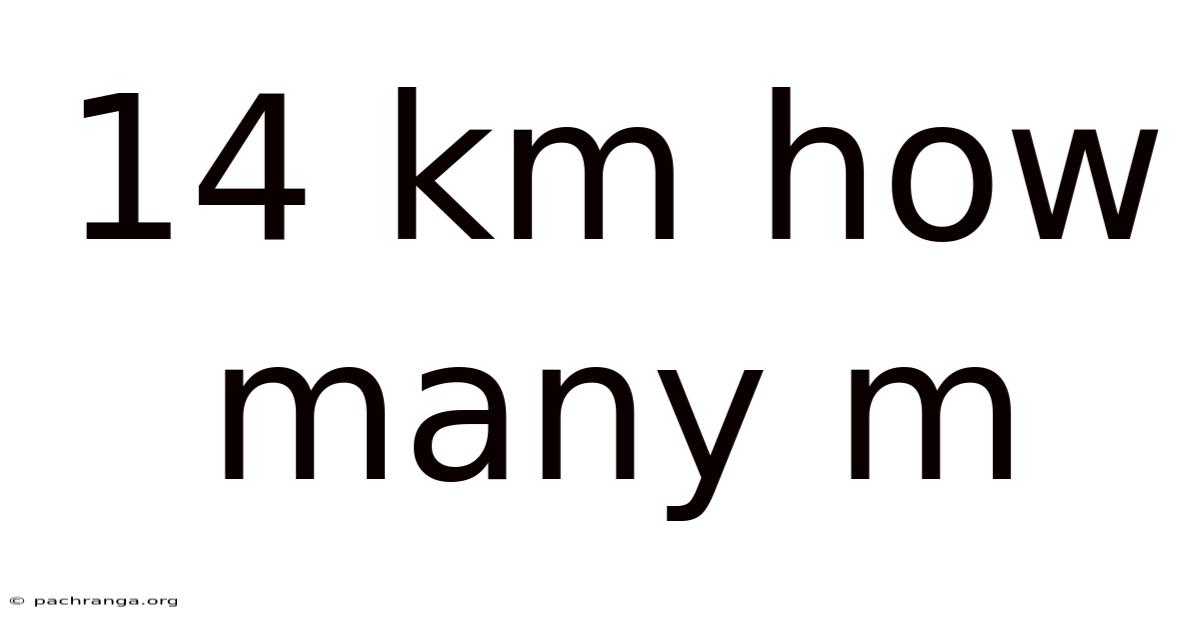 14 Km How Many M