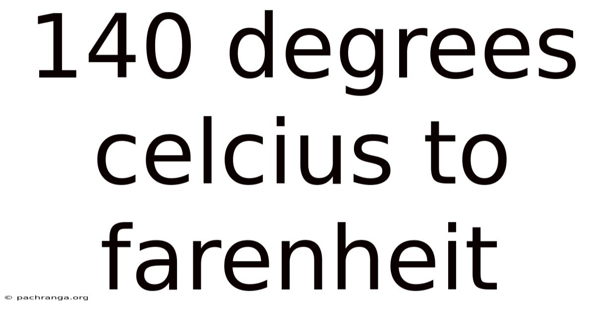 140 Degrees Celcius To Farenheit