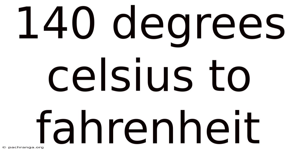 140 Degrees Celsius To Fahrenheit