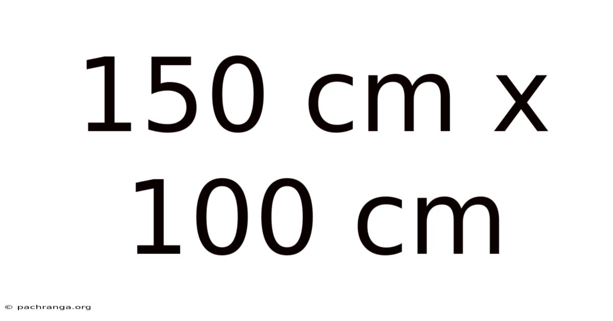 150 Cm X 100 Cm