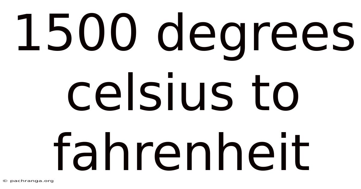 1500 Degrees Celsius To Fahrenheit