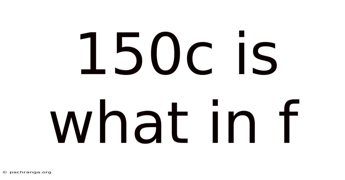 150c Is What In F