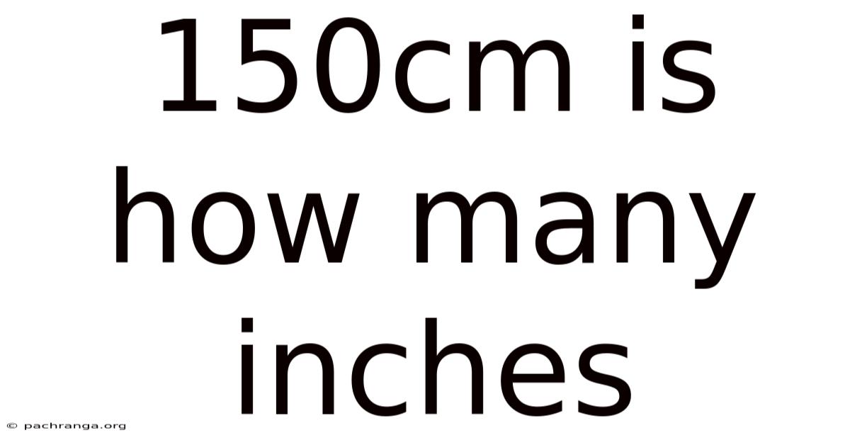 150cm Is How Many Inches