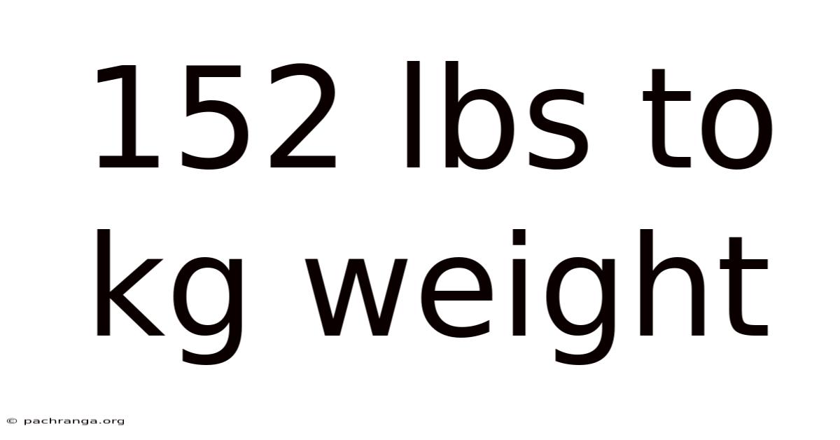 152 Lbs To Kg Weight