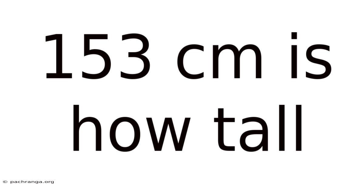 153 Cm Is How Tall