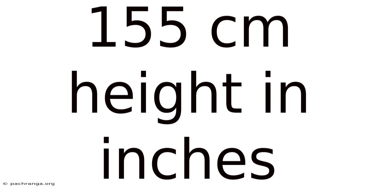 155 Cm Height In Inches