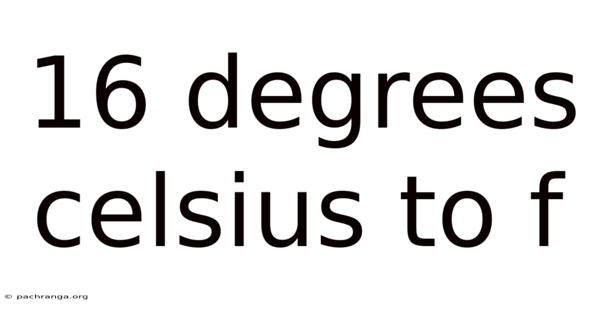16 Degrees Celsius To F
