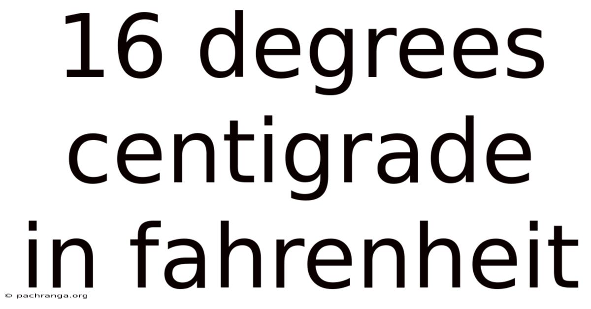 16 Degrees Centigrade In Fahrenheit