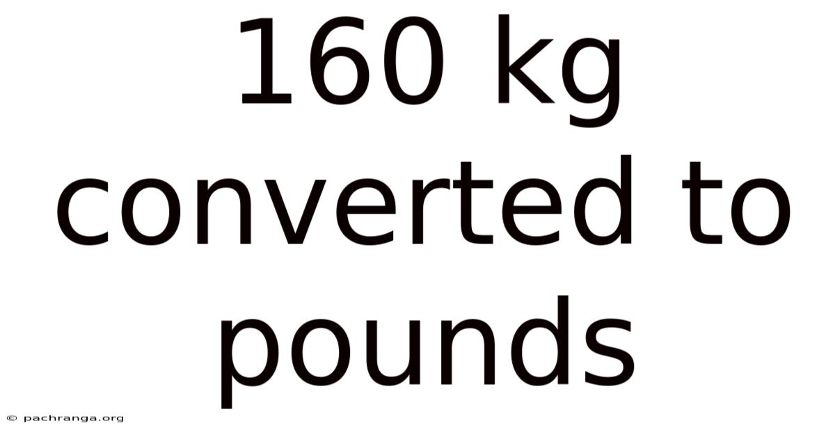 160 Kg Converted To Pounds
