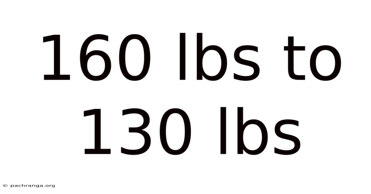 160 Lbs To 130 Lbs