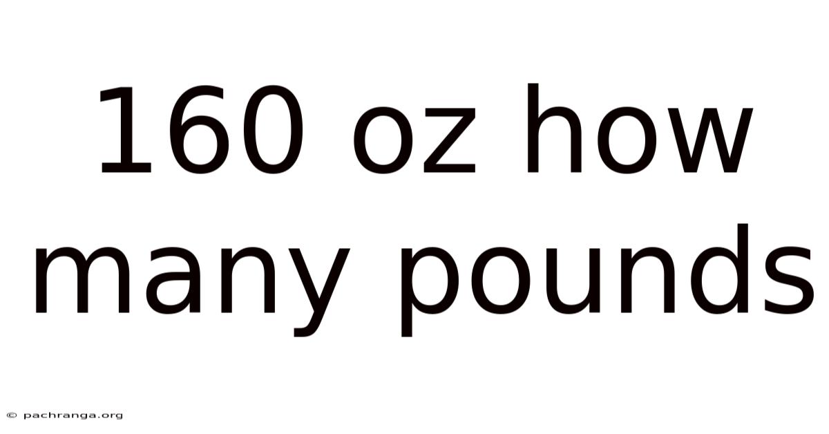 160 Oz How Many Pounds