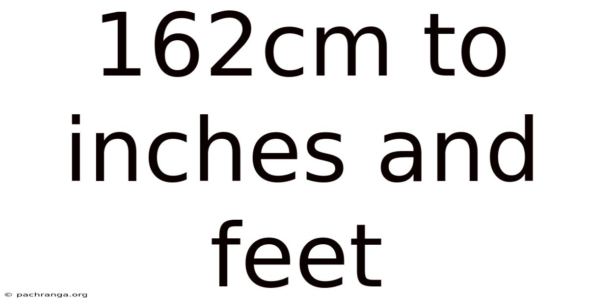 162cm To Inches And Feet