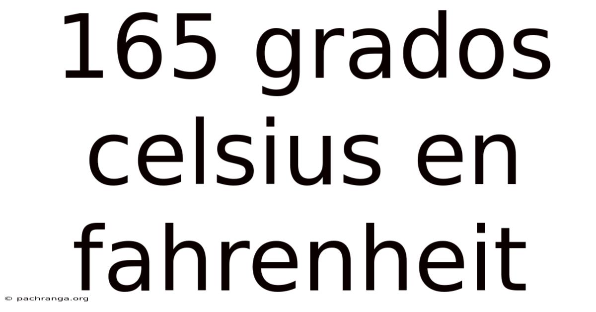 165 Grados Celsius En Fahrenheit