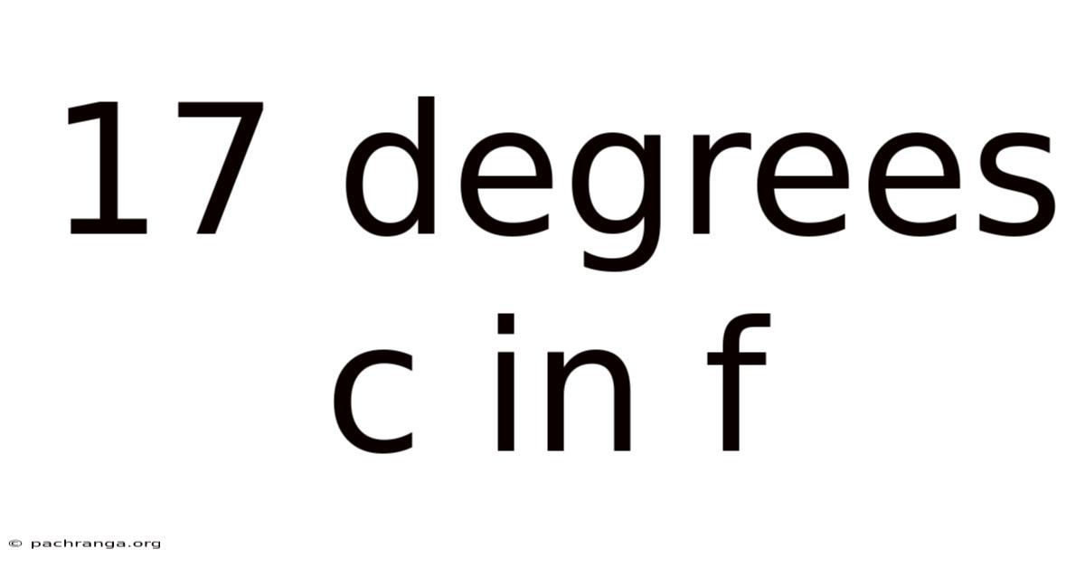 17 Degrees C In F
