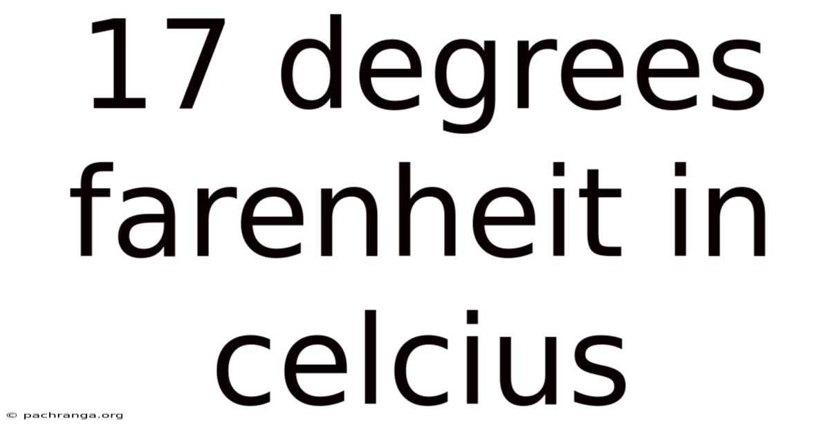 17 Degrees Farenheit In Celcius