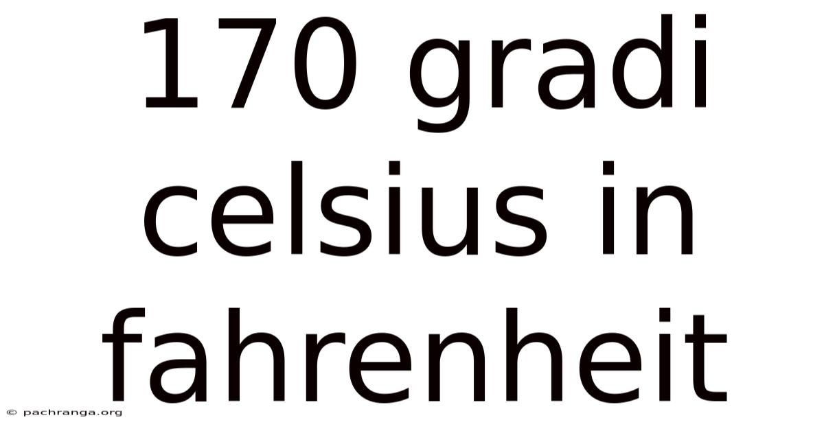 170 Gradi Celsius In Fahrenheit