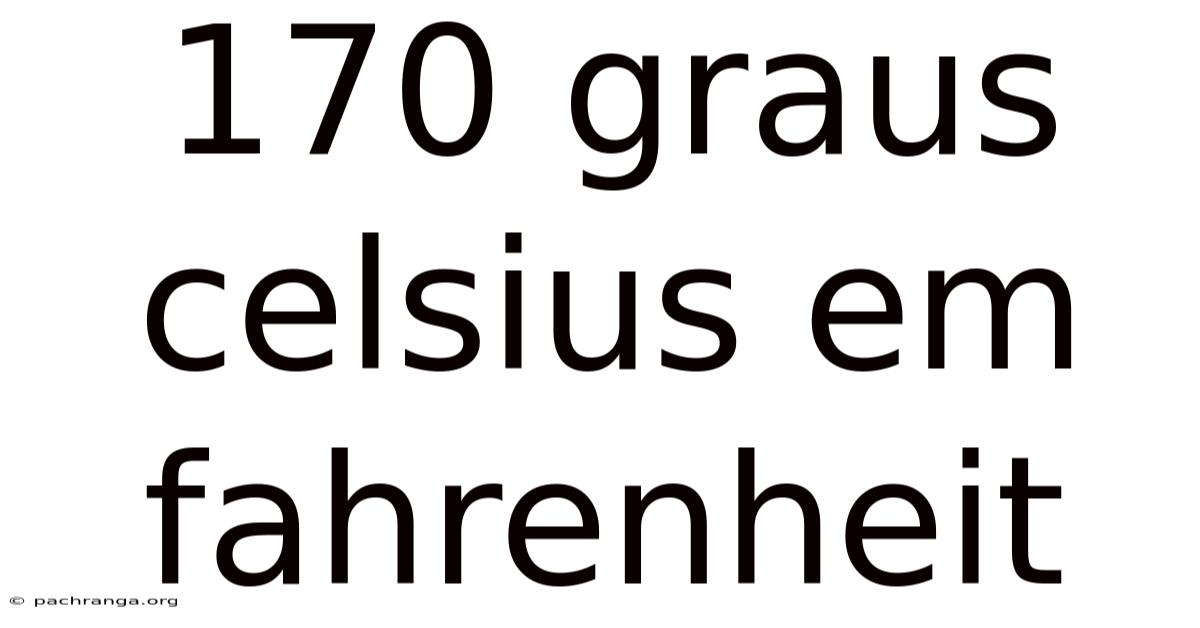 170 Graus Celsius Em Fahrenheit